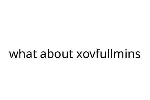 what about xovfullmins