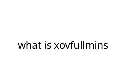 what is xovfullmins