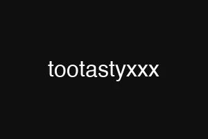 tootastyxxx