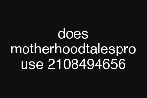does motherhoodtalespro use 2108494656